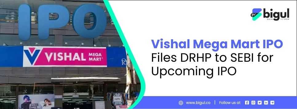 Vishal Mega Mart IPO, DRHP to SEBI, Upcoming IPO